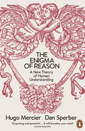 The Enigma of Reason: A New Theory of Human Understanding