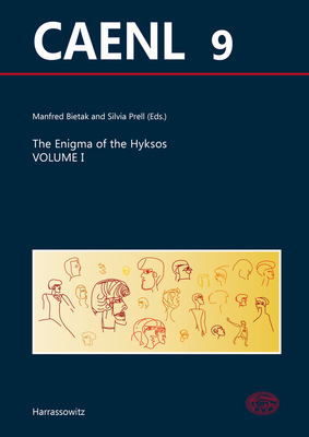 The Enigma of the Hyksos Volume I: Asor Conference Boston 2017 - Icaane Conference Munich 2018 - Collected Papers - Bietak, Manfred (Editor), and Prell, Silvia (Editor)