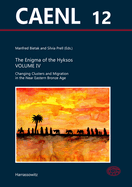 The Enigma of the Hyksos Volume IV: Changing Clusters and Migration in the Near Eastern Bronze Age. Collected Papers of a Workshop Held in Vienna 4th-6th of December 2019