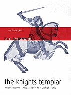 The Enigma of the Knights Templar: Their History and Mystical Connections