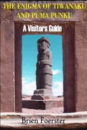 The Enigma of Tiwanaku and Puma Punku: A Visitor's Guide