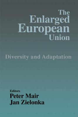 The Enlarged European Union: Unity and Diversity - Mair, Peter, Dr. (Editor), and Zielonka, Jan (Editor)