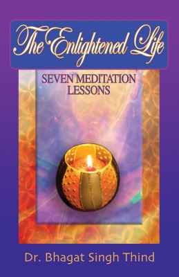 The Enlightened Life: Seven Meditation Lessons - Thind, Bhagat Singh, Dr.