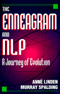 The Enneagram and NLP: A Journey of Evolution - Linden, Anne, and Spalding, Murray