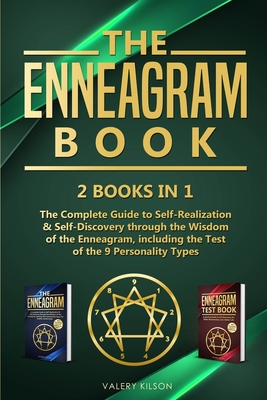 The Enneagram Book: 2 books in 1 - The Complete Guide to Self-Realization & Self-Discovery through the Wisdom of the Enneagram, including the Test of the 9 Personality Types - Kilson, Valery