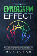 The Enneagram Effect: A Self Discovery Roadmap, Master Effective Communication With 9 Personality Types Even In Toxic Relationships