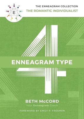 The Enneagram Type 4: The Romantic Individualist - McCord, Beth