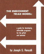 The Enrichment Triad Model: A Guide for Developing Defensible Programs for the Gifted and Talented