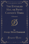 The Entailed Hat, or Patty Cannon's Times: A Romance (Classic Reprint)