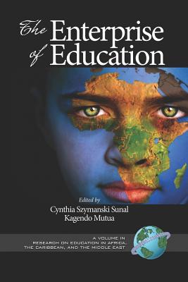 The Enterprise of Education (PB) - Sunal, Cynthia Szymanski (Editor), and Mutua, Kagendo (Editor)