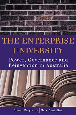 The Enterprise University: Power, Governance and Reinvention in Australia - Considine, Mark, and Marginson, Simon