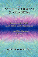 The Entheological Paradigm: Essays on the DMT and 5-MeO-DMT Experience and the Meaning of it All