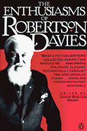 The Enthusiasms of Robertson Davies - Davies, Robertson, and Grant, Judith (Editor)