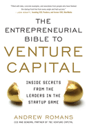 The Entrepreneurial Bible to Venture Capital: Inside Secrets from the Leaders in the Startup Game