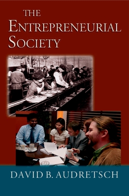 The Entrepreneurial Society - Audretsch, David B