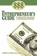 $$$ the Entrepreneur's Guide to Start, Grow, and Manage a Profitable Business - Hogan, Daniel R, Jr.