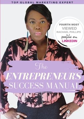 The Entrepreneur's Success Manual 'Building Wealth The Smart Way' - Phillips, Rachael Aprill