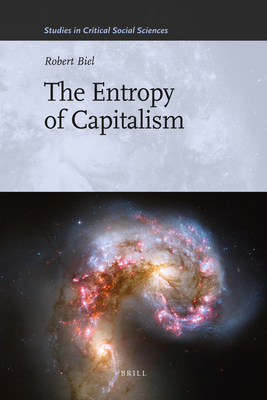 The Entropy of Capitalism - Biel, Robert
