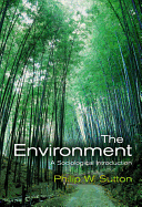 The Environment: A Sociological Introduction - Sutton, Philip W