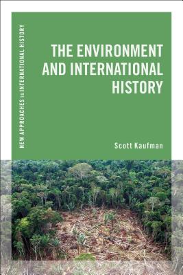 The Environment and International History - Kaufman, Scott