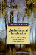 The Environmental Imagination: Thoreau, Nature Writing, and the Formation of American Culture,