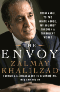 The Envoy: From Kabul to the White House, My Journey Through a Turbulent World