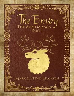The Envoy: The Anselm Saga Part 1 - Erickson, Steven, Dr., and Erickson, Mark