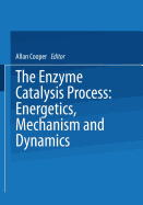 The Enzyme Catalysis Process: Energetics, Mechanism and Dynamics