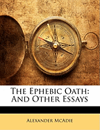 The Ephebic Oath: And Other Essays