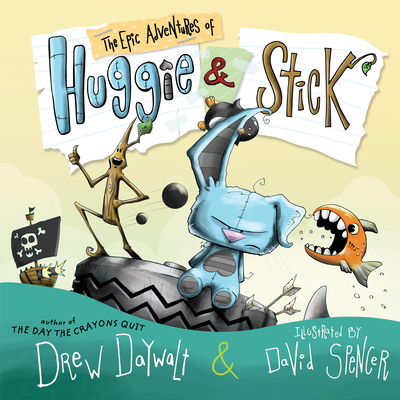 The Epic Adventures of Huggie & Stick - Daywalt, Drew
