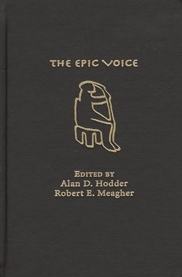 The Epic Voice - Hodder, Alan D, Professor (Editor), and Meagher, Robert E (Editor)