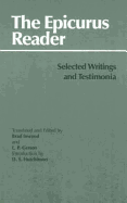 The Epicurus Reader: Selected Writings and Testimonia - Epicurus, and Inwood, Brad (Translated by), and Gerson, Lloyd P, Professor