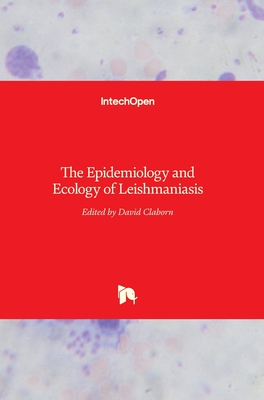 The Epidemiology and Ecology of Leishmaniasis - Claborn, David (Editor)