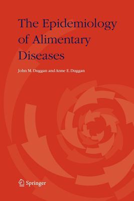 The Epidemiology of Alimentary Diseases - Duggan, John M., and Duggan, Anne E.