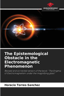 The Epistemological Obstacle in the Electromagnetic Phenomenon