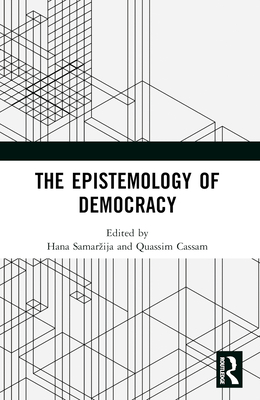 The Epistemology of Democracy - Samarzija, Hana (Editor), and Cassam, Quassim (Editor)