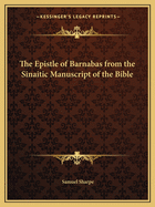 The Epistle of Barnabas from the Sinaitic Manuscript of the Bible