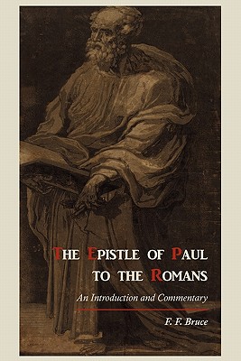 The Epistle of Paul to the Romans: An Introduction and Commentary - Bruce, Frederick Fyvie, and Bruce, F F