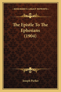 The Epistle To The Ephesians (1904)