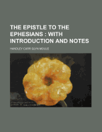 The Epistle to the Ephesians; With Introduction and Notes