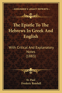 The Epistle To The Hebrews In Greek And English: With Critical And Explanatory Notes (1883)