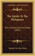 The Epistle To The Philippians: With Introduction And Notes (1893)