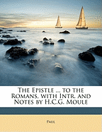 The Epistle ... to the Romans, with Intr. and Notes by H.C.G. Moule