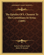 The Epistles Of S. Clement To The Corinthians In Syriac (1899)