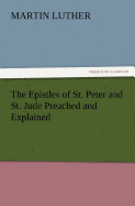 The Epistles of St. Peter and St. Jude Preached and Explained
