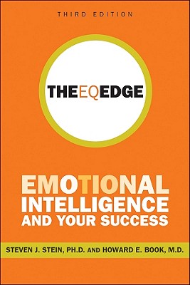 The EQ Edge: Emotional Intelligence and Your Success - Stein, Steven J., and Book, Howard E.