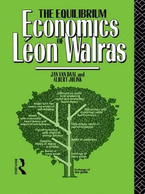 The Equilibrium Economics of Leon Walras - Jolink, Albert, and Van Daal, Jan