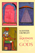 The Equinox of the Gods: The Official Organ of the A.-.A.-. - Crowley, Aleister, and Beta, Hymenaeus (Editor)