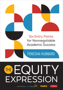 The Equity Expression: Six Entry Points for Nonnegotiable Academic Success
