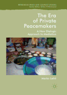 The Era of Private Peacemakers: A New Dialogic Approach to Mediation